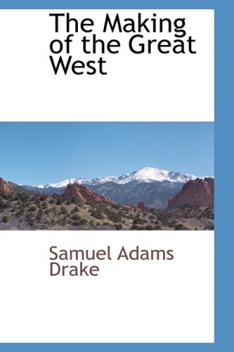 Making of the Great West [Paperback]