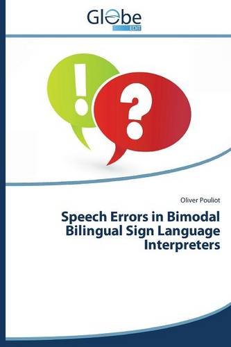 Speech Errors In Bimodal Bilingual Sign Language Interpreters [Paperback]