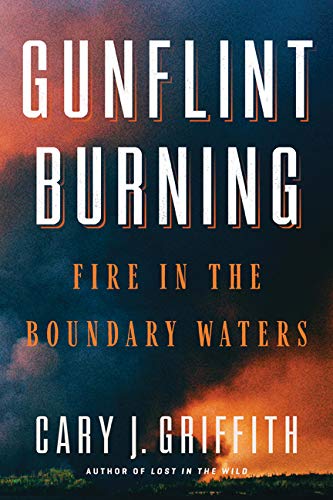 Gunflint Burning: Fire in the Boundary Waters [Paperback]