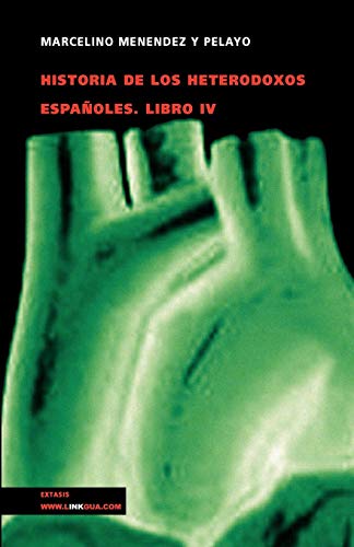 Historia de los heterodoxos españoles. Libro IV [Paperback]