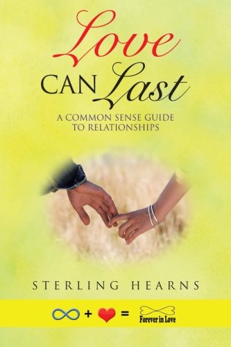 Love Can Last  A Common Sense Guide to Relationships [Paperback]