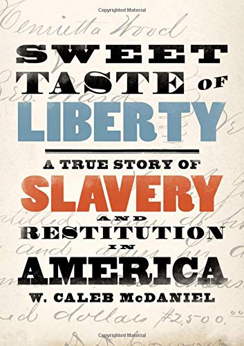 Sweet Taste of Liberty: A True Story of Slavery and Restitution in America [Hardcover]