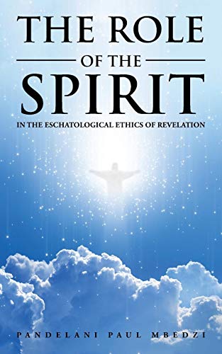 The Role Of The Spirit In The Eschatological Ethics Of Revelation [Paperback]