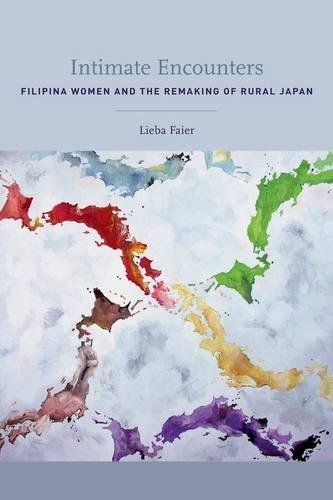 Intimate Encounters Filipina Women and the Remaking of Rural Japan [Paperback]