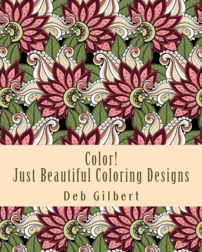 Color Just Beautiful Coloring Designs [Paperback]