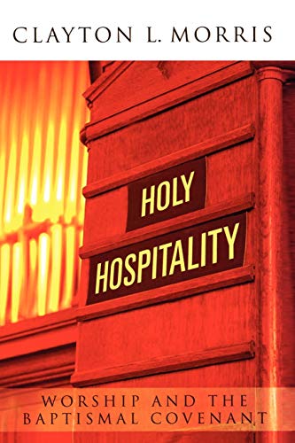 Holy Hospitality Worship and the Baptismal Covenant [Paperback]