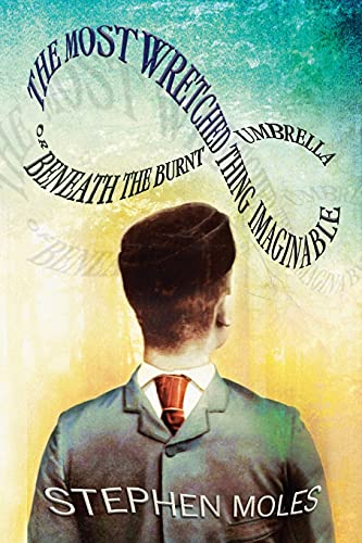 The Most Wretched Thing Imaginable Or Beneath the Burnt Umbrella [Paperback]