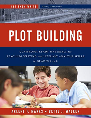 Plot Building: Classroom Ready Materials for Teaching Writing and Literary Analy [Paperback]