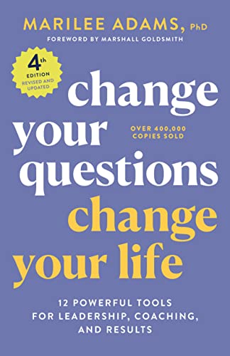 Change Your Questions, Change Your Life, 4th Edition: 12 Powerful Tools for Lead [Paperback]