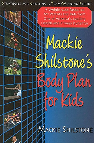 Mackie Shilstone's Body Plan for Kids: Strategies for Creating a Team-Winning Ef [Paperback]