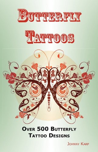 Butterfly Tattoos Over 500 Butterfly Tattoo Designs, Ideas And Pictures Includi [Paperback]