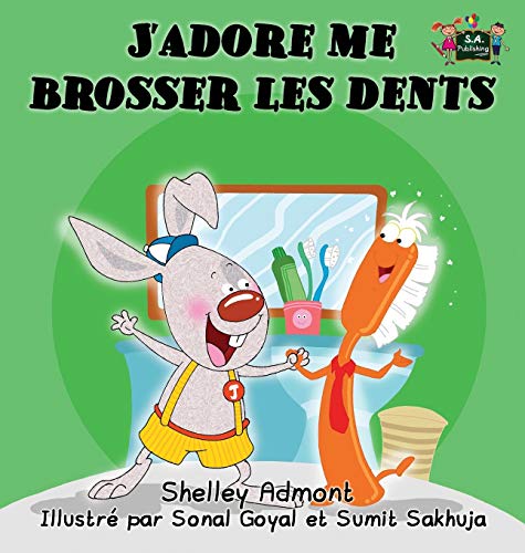 J'adore Me Brosser Les Dents I Love To Brush My Teeth (french Edition) (french  [Hardcover]