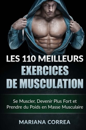 Les 110 Meilleurs Exercices De Musculation Se Muscler, Devenir Plus Fort Et Pre [Paperback]