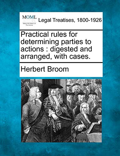 Practical rules for determining parties to actions  digested and arranged, ith [Paperback]