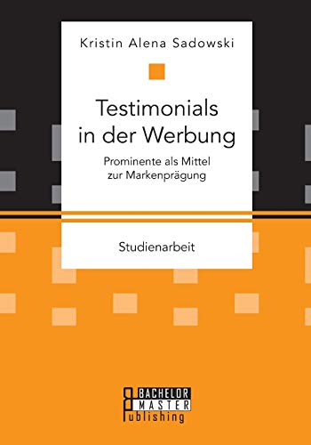 Testimonials In Der Werbung Prominente Als Mittel Zur Markenprgung (german Edi [Paperback]