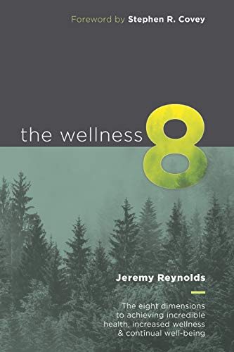 Wellness 8  The eight dimensions to achieving incredible health, increased ell [Paperback]