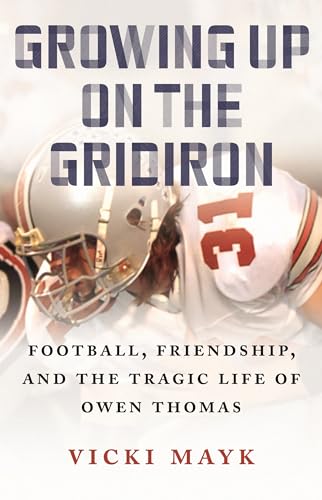 Growing Up on the Gridiron: Football, Friendship, and the Tragic Life of Owen Th [Paperback]