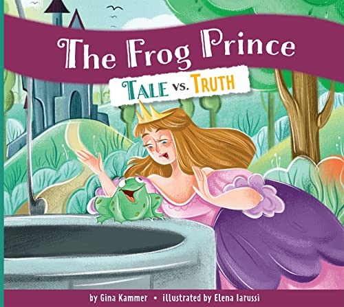 The Frog Prince: Tale vs. Truth [Paperback]