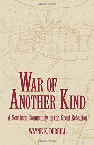 War of Another Kind A Southern Community in the Great Rebellion [Paperback]