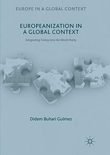 Europeanization in a Global Context Integrating Turkey into the World Polity [Paperback]