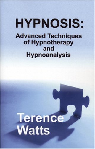 Hypnosis Advanced Techniques Of Hypnotherapy And Hypnoanalysis [Paperback]