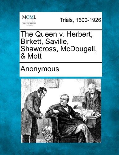 Queen V. Herbert, Birkett, Saville, Shacross, Mcdougall, and Mott [Paperback]