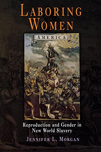 Laboring Women Reproduction and Gender in Ne World Slavery [Paperback]