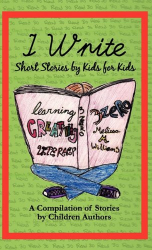 I Write Short Stories By Kids For Kids Vol. 1 [Hardcover]