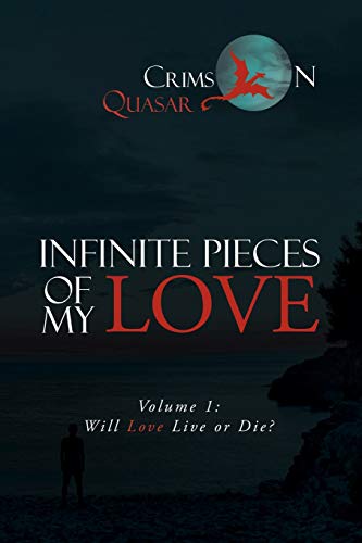 Infinite Pieces of My Love  Volume 1 Will Love Live or Die [Paperback]