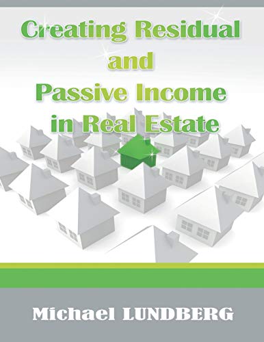 Creating Residual And Passive Income In Real Estate [Paperback]