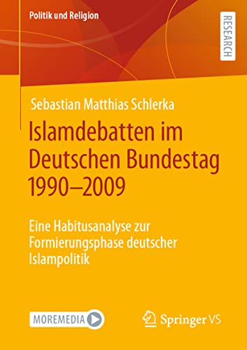 Islamdebatten im Deutschen Bundestag 19902009 Eine Habitusanalyse zur Formieru [Paperback]