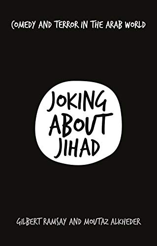 Joking About Jihad: Comedy and Terror in the Arab World [Paperback]