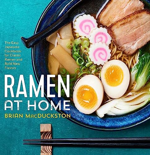 Ramen at Home: The Easy Japanese Cookbook for Classic Ramen and Bold New Flavors [Paperback]