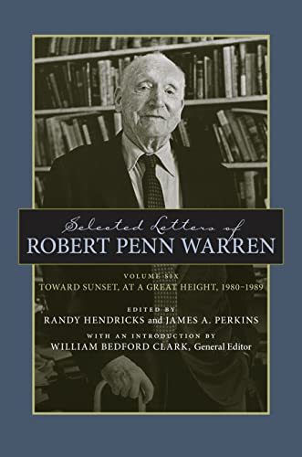 Selected Letters Of Robert Penn Warren: Toward Sunset, At A Great Height, 19801 [Hardcover]