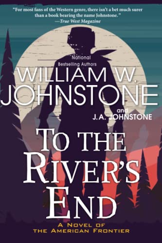 To the River's End: A Thrilling Western Novel