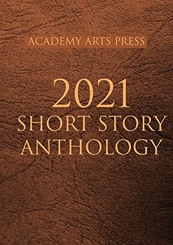 Academy Arts Press 2021 Short Story Anthology