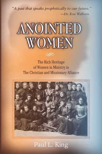 Anointed Women The Rich Heritage Of Women In Ministry In The Christian & Missio [Paperback]