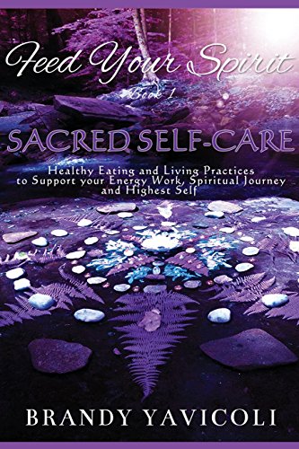 Feed Your Spirit  Healthy Eating and Living Practices to Support Your Energy Wo [Paperback]