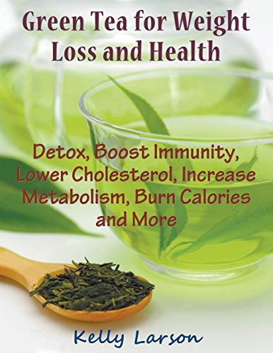 Green Tea For Weight Loss (large Print) Detox, Boost Immunity, Loer Cholestero [Paperback]