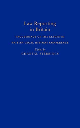 La Reporting in Britain Proceedings of the Eleventh British Legal History Conf [Hardcover]