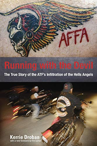 Running ith the Devil The True Story Of The Atf's Infiltration Of The Hells An [Paperback]