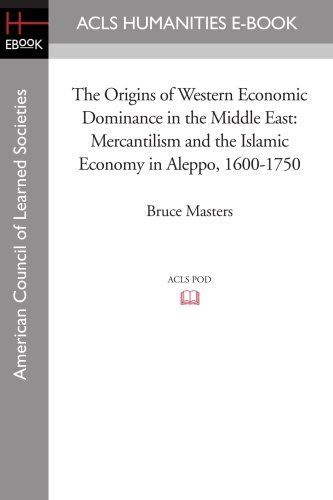 The Origins Of Western Economic Dominance In The Middle East Mercantilism And T [Paperback]