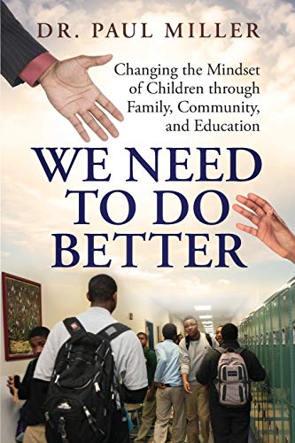 We Need To Do Better Changing The Mindset Of Children Through Family, Community [Paperback]