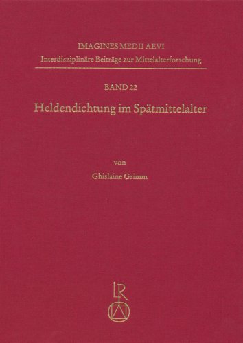 Heldendichtung im Spatmittelalter: Uberlieferungsgeschichtliche Studien zu den s [Hardcover]