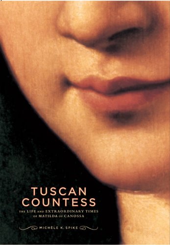 Tuscan Countess: The Life and Extraordinary Times of Matilda of Canossa [Hardcover]