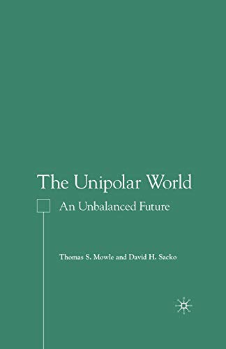 The Unipolar World: An Unbalanced Future [Paperback]