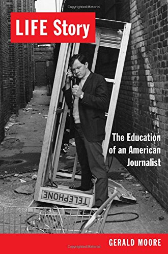 Life Story: The Education Of An American Journalist [Paperback]