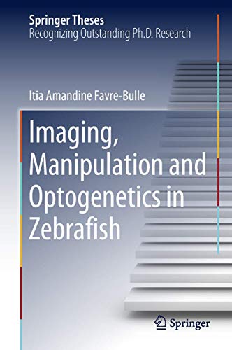 Imaging, Manipulation and Optogenetics in Zebrafish [Hardcover]