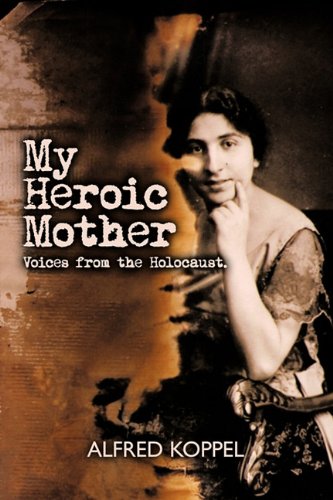 My Heroic Mother Voices From The Holocaust. [Hardcover]