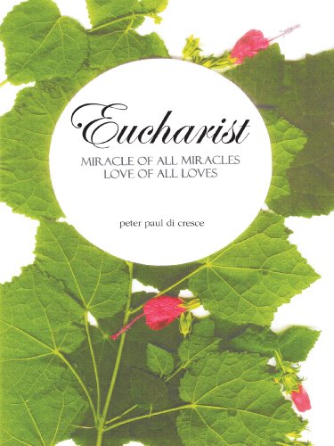 Eucharist Miracle Of All Miracles . . . Love Of All Loves [Paperback]